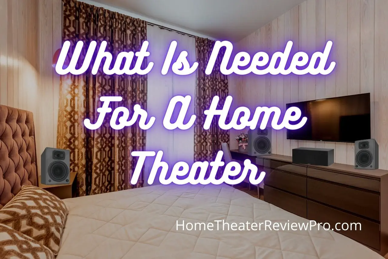 What Is Needed For A Home Theater