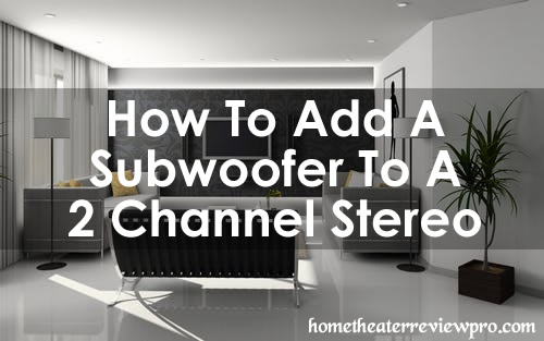 How to add a Subwoofer to a 2-Channel Stereo