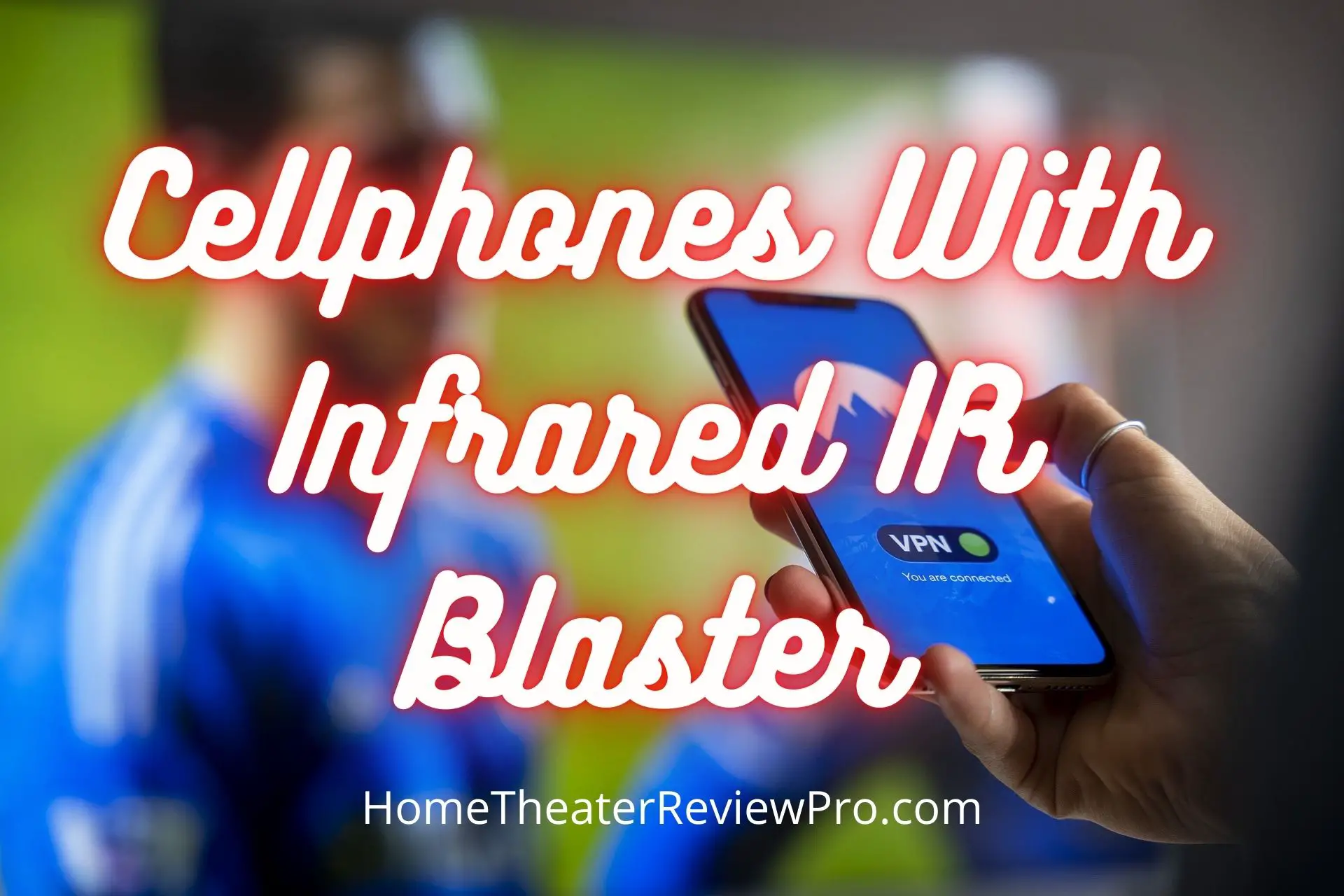Cellphones With Infrared IR Blaster