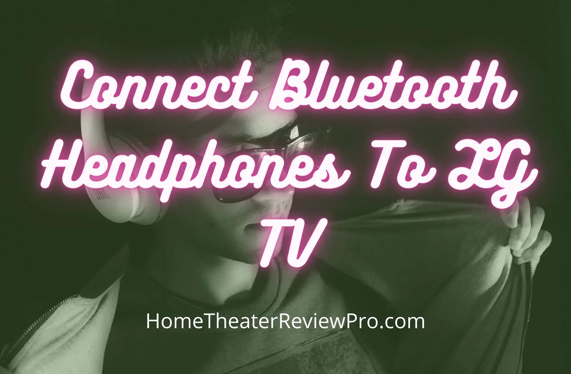 Connect Bluetooth Headphones To LG TV