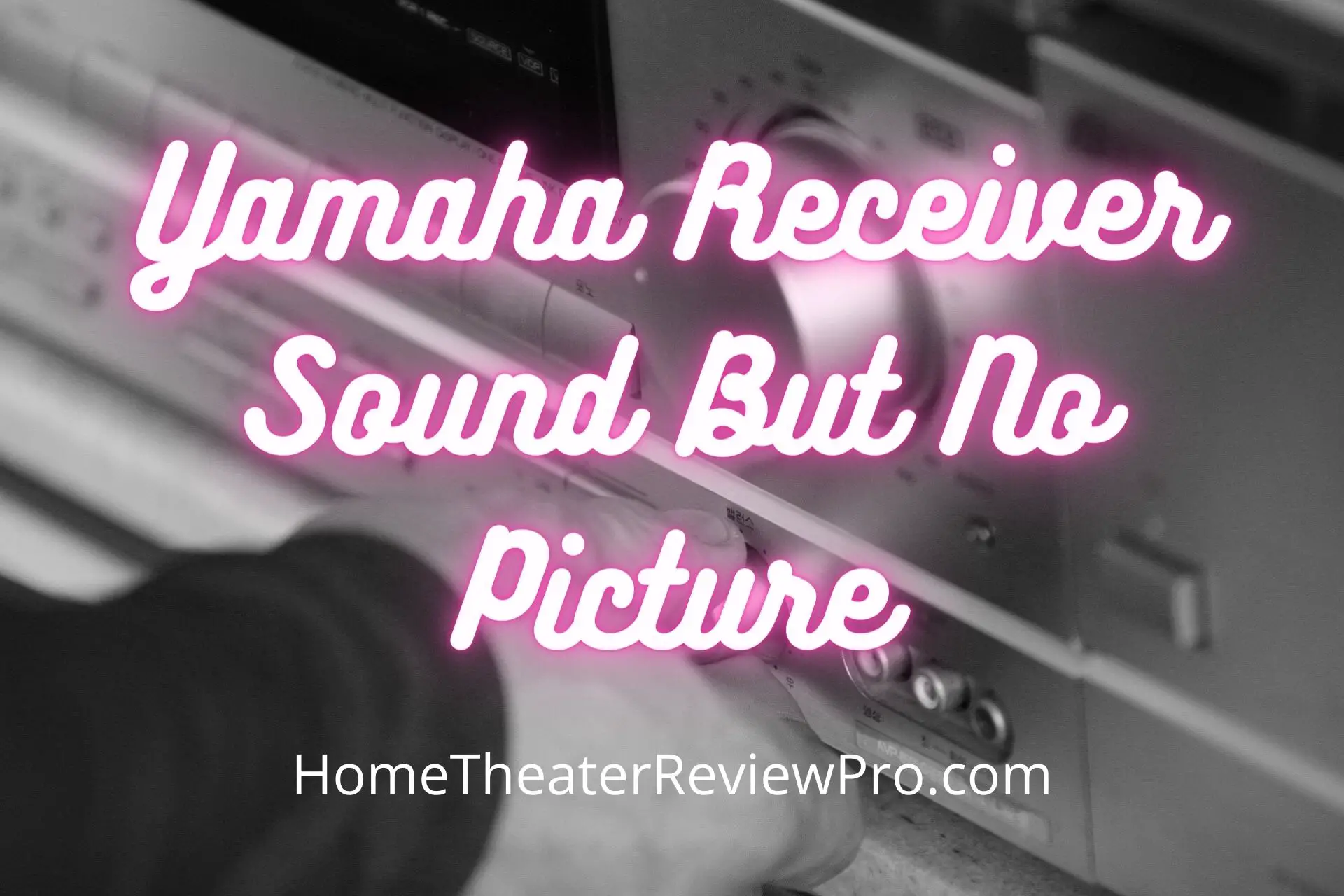 Yamaha Receiver Sound But No Picture