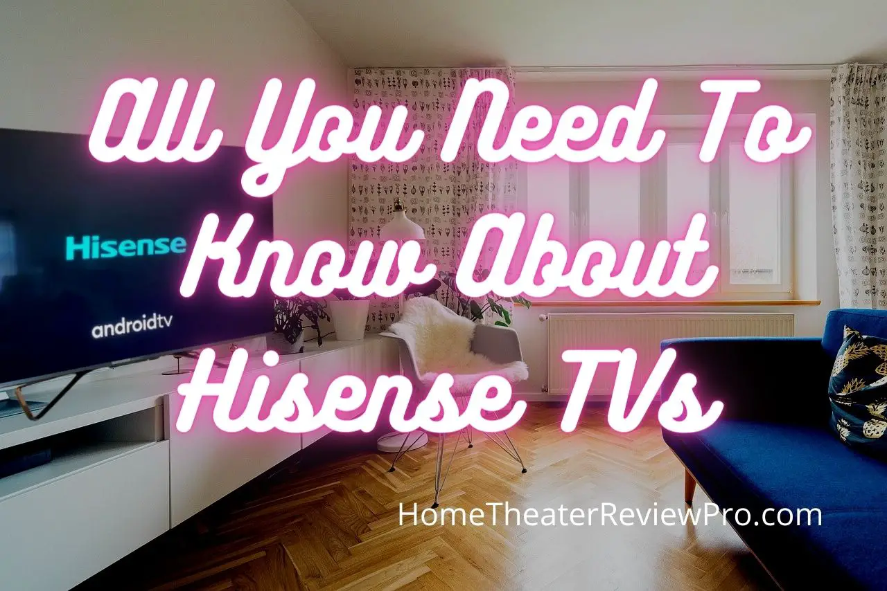 All You Need To Know About Hisense TVs