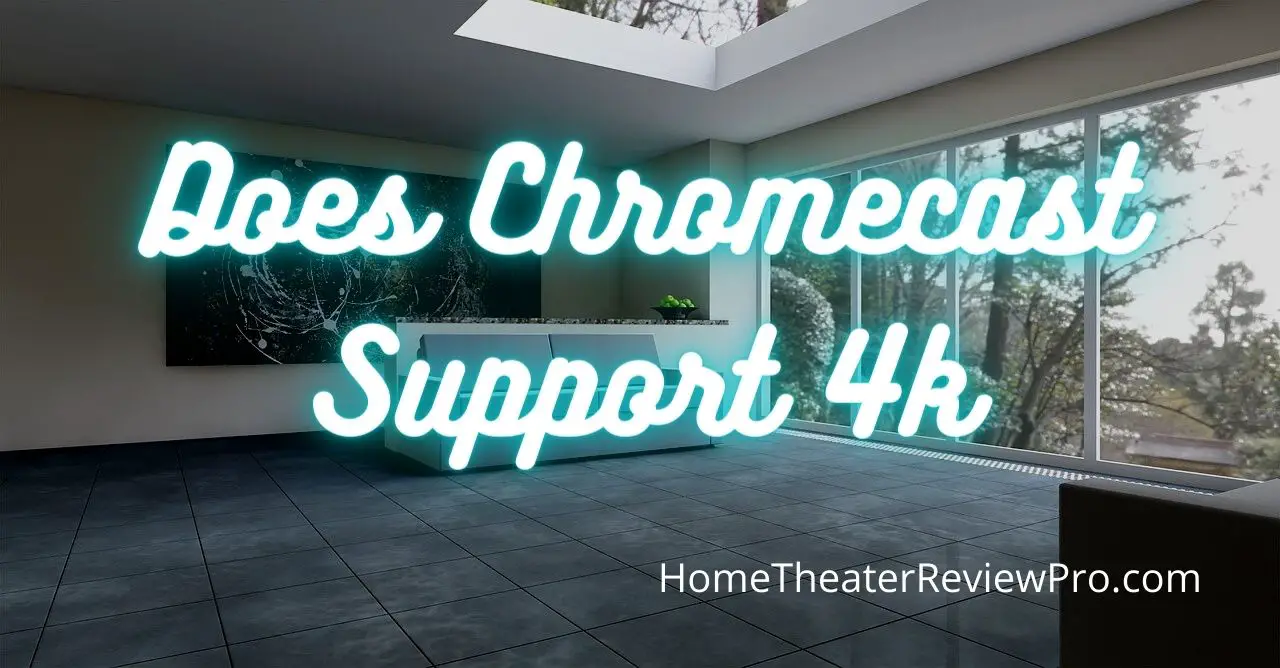 Does Chromecast Support 4k