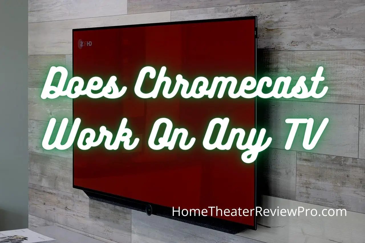 Does Chromecast Work On Any TV