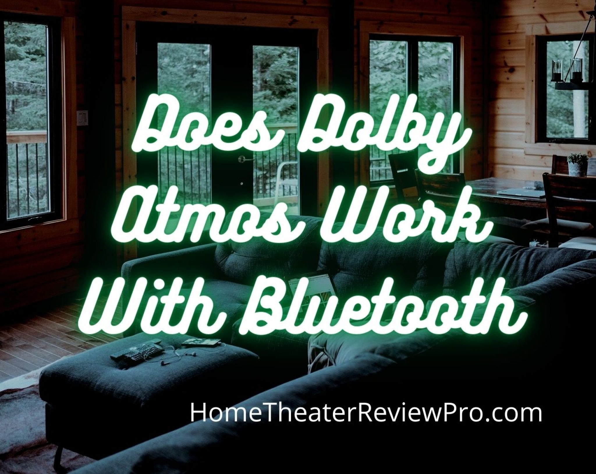 Does Dolby Atmos Work with Bluetooth Home Theater Review Pro
