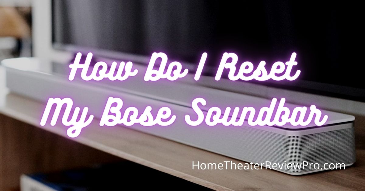 How Do I Reset My Bose Sound Bar