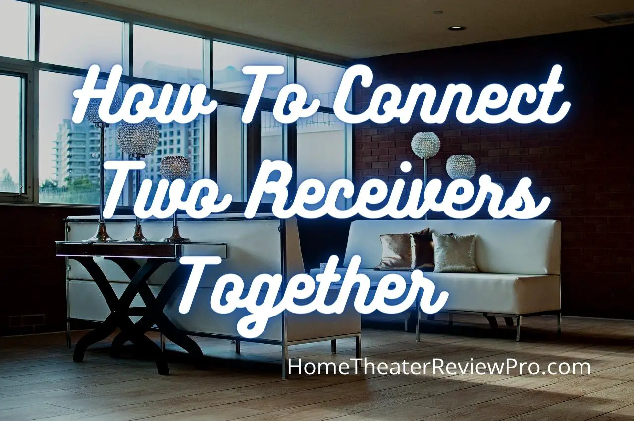 How To Connect Two Receivers Together