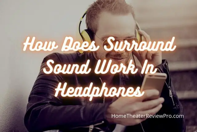 How Does Surround Sound Work In Headphones