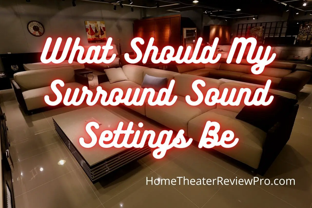 What Should My Surround Sound Settings Be