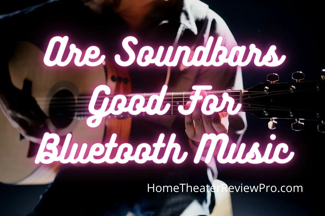 Are Soundbars Good For Bluetooth Music