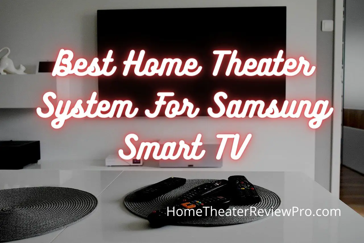 Best Home Theater System For Samsung Smart TV