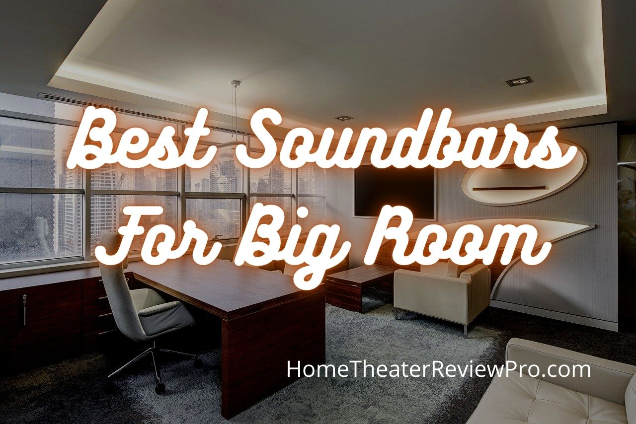 Best Soundbars For Big Room