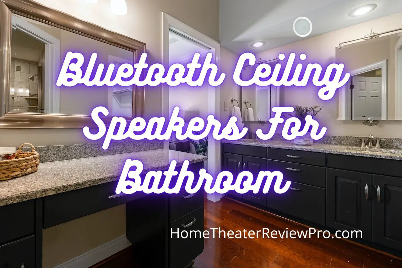 Best Bluetooth Ceiling Speakers For The Bathroom