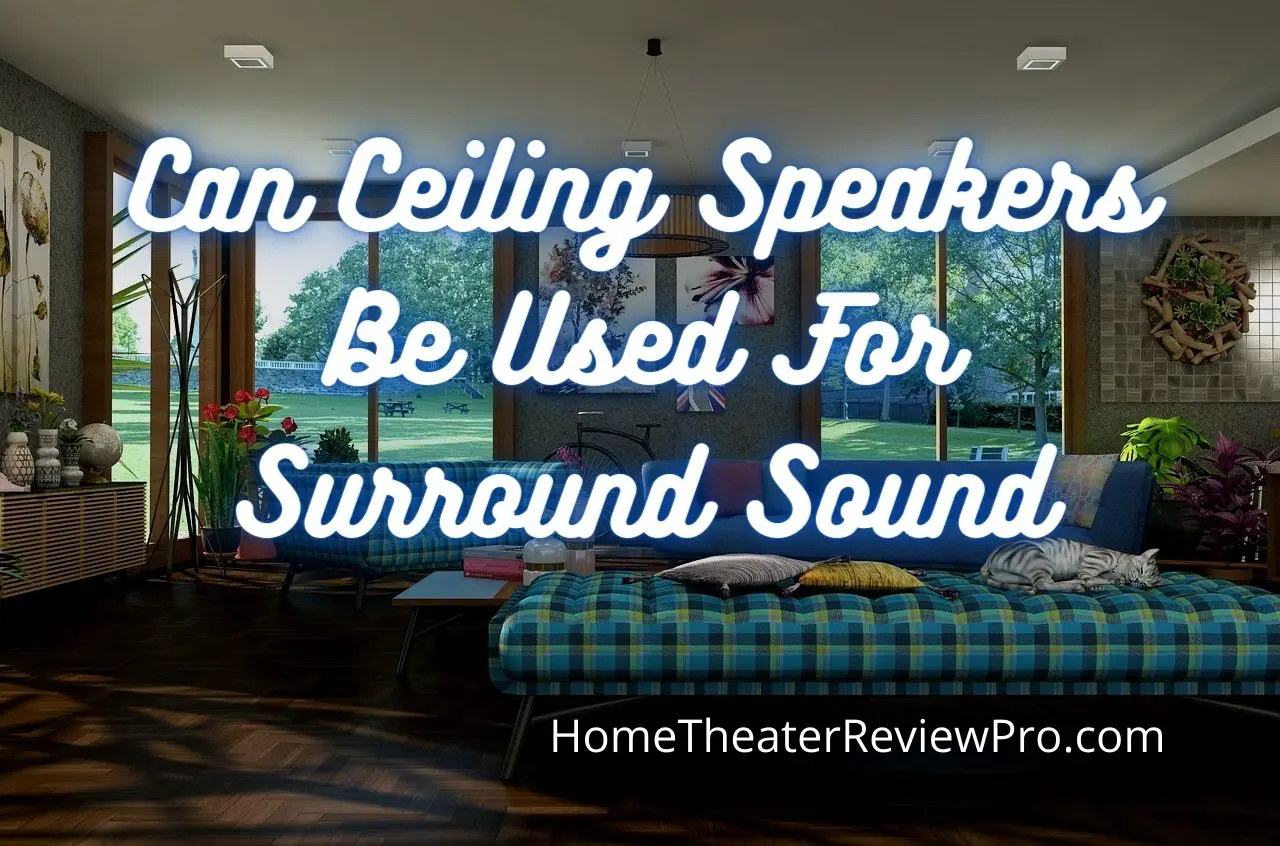 Can Ceiling Speakers Be Used For Surround Sound