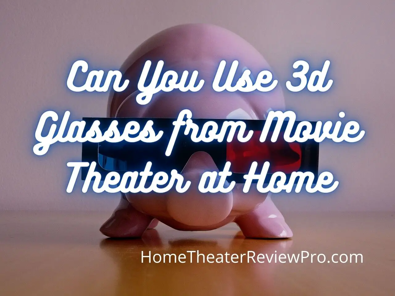 Can You Use 3d Glasses from Movie Theater at Home