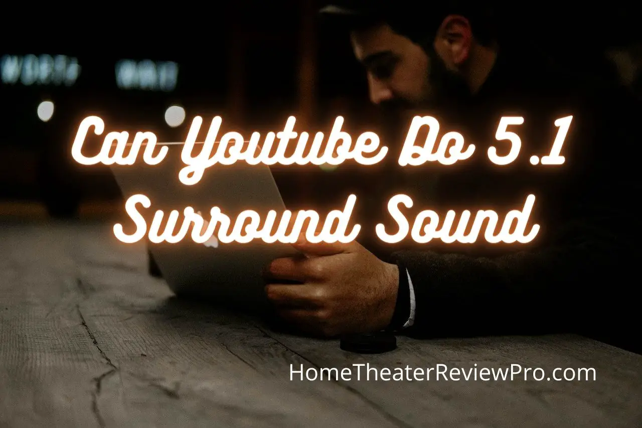 Can Youtube Do 5.1 Surround Sound