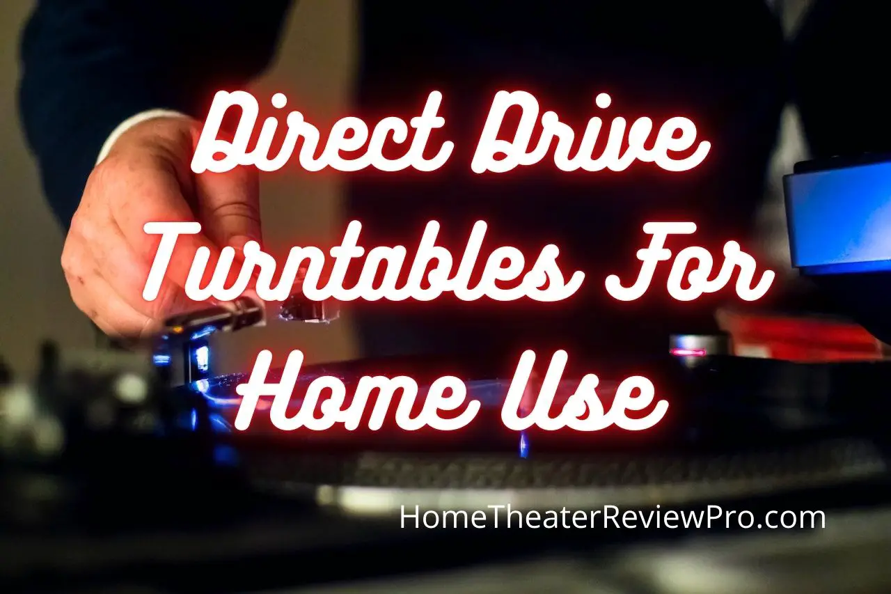 Direct Drive Turntables For Home Use
