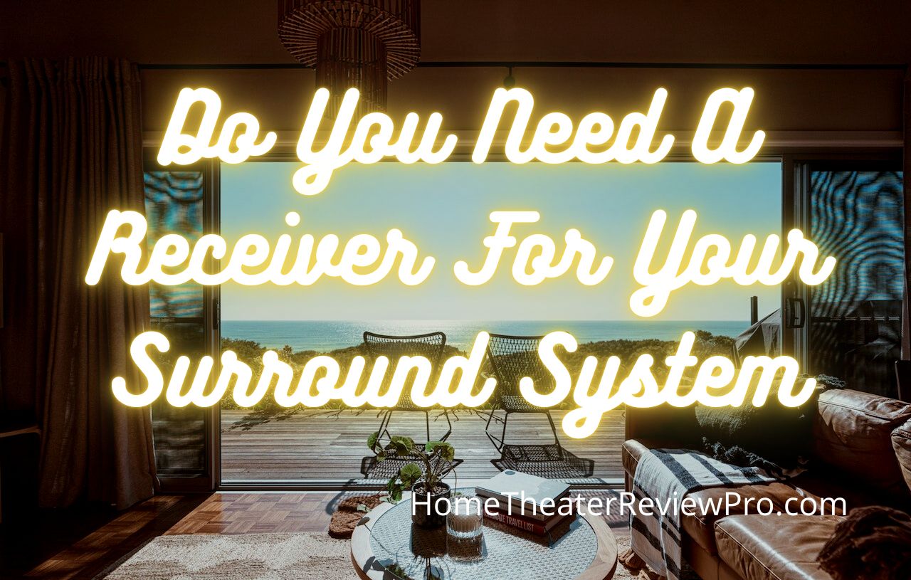 Do You Need A Receiver For Your Surround System
