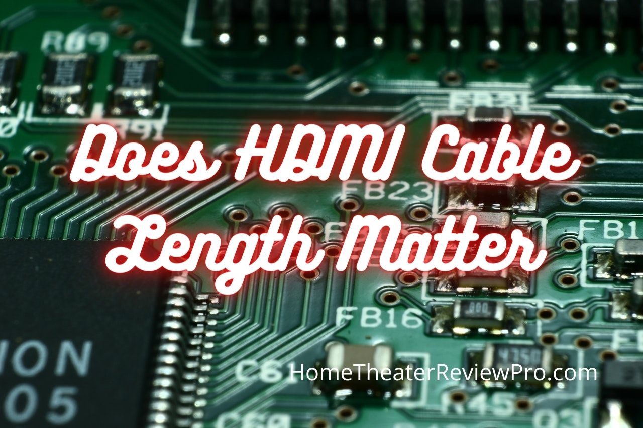 Does HDMI Cable Length Matter