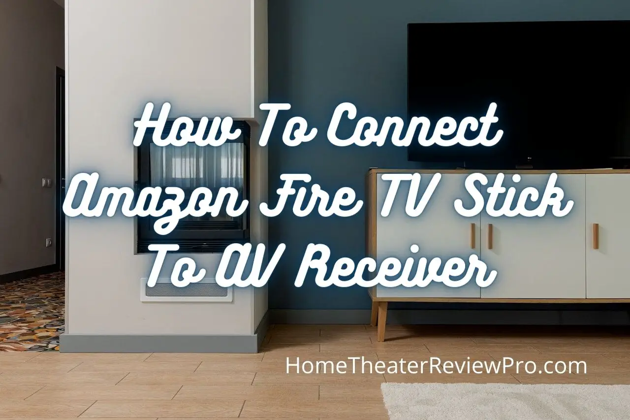 How To Connect Amazon Fire TV Stick To AV Receiver