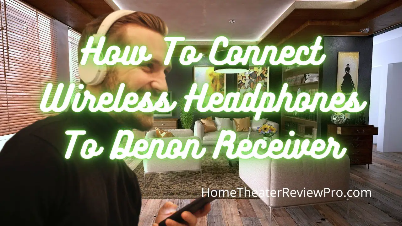 How To Connect Wireless Headphones To Denon Receiver
