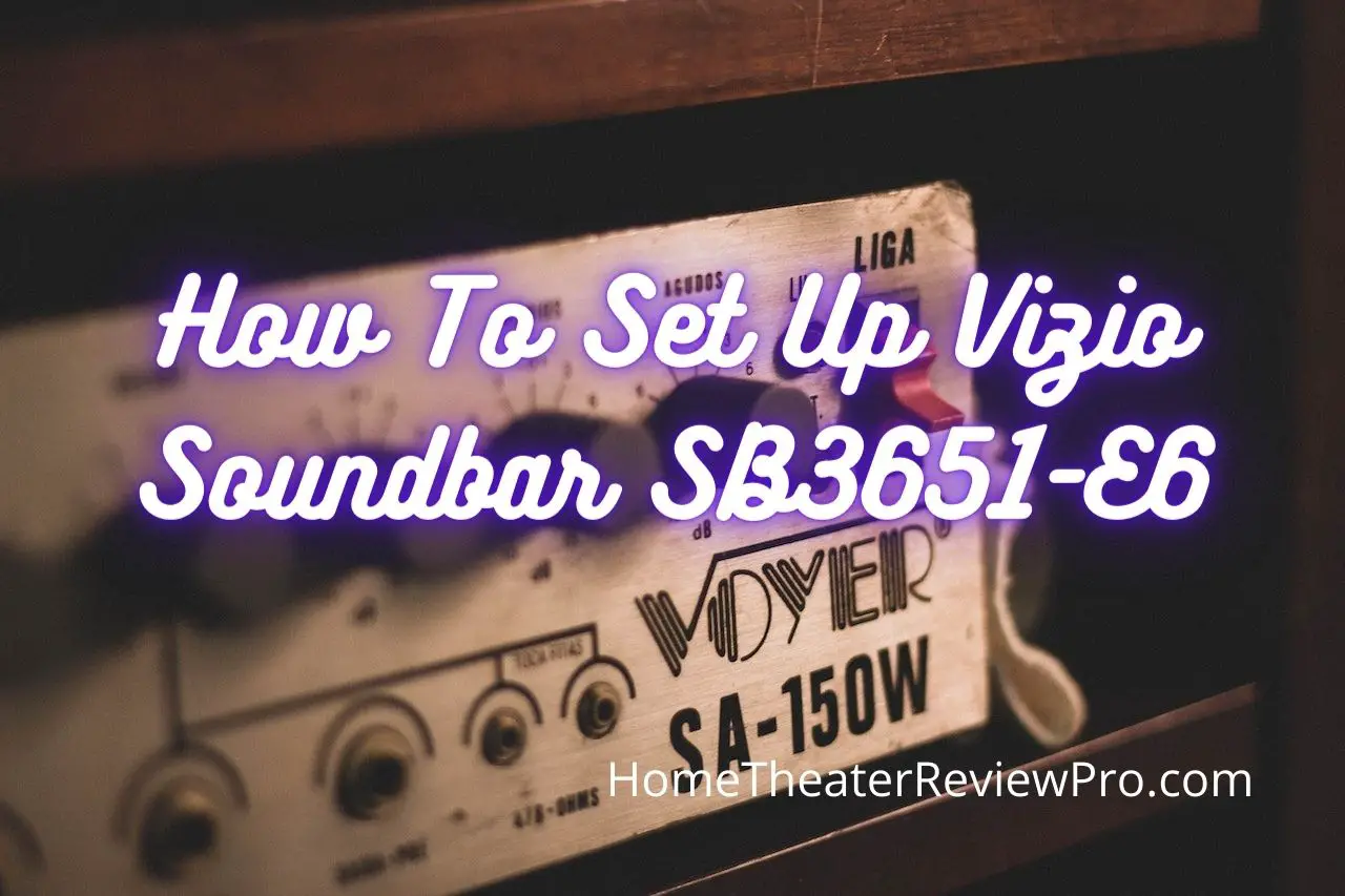 How To Set Up Vizio Soundbar SB3651-E6