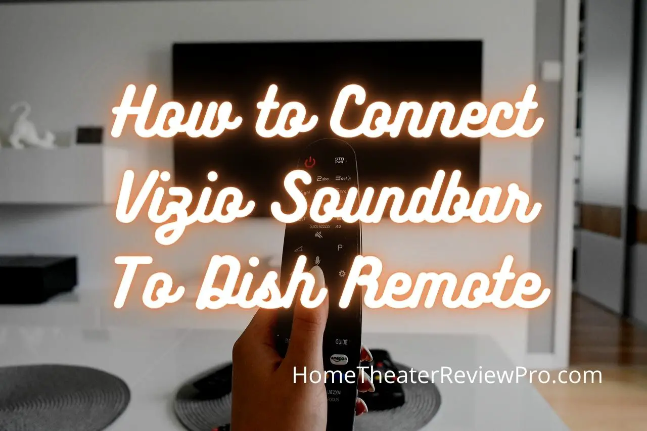 How to Connect Vizio Soundbar To Dish Remote