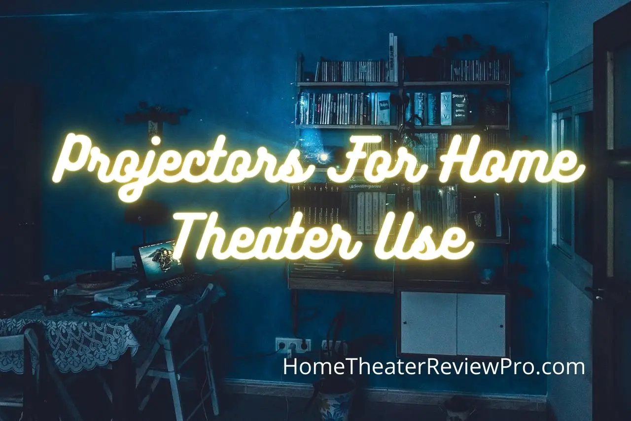 Projectors For Home Theater Use