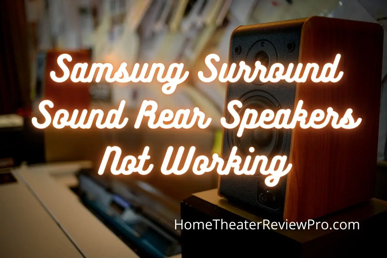 Samsung Surround Sound Rear Speakers Not Working