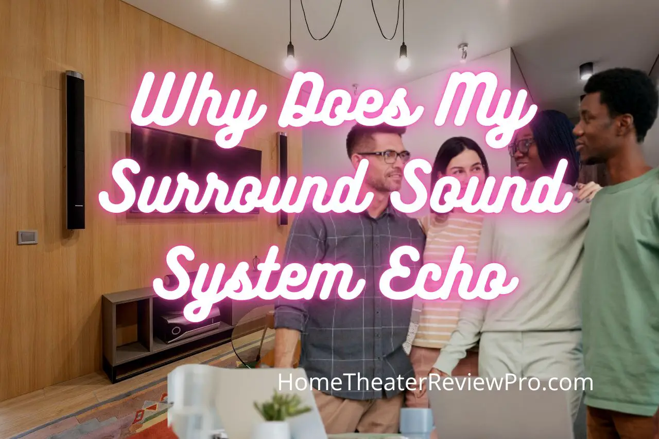 Why Does My Surround Sound System Echo