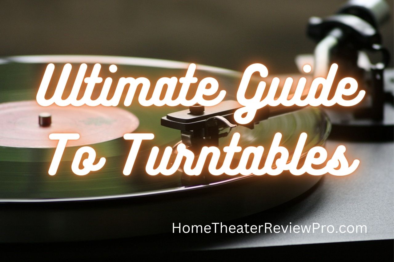 Ultimate Guide To Turntables
