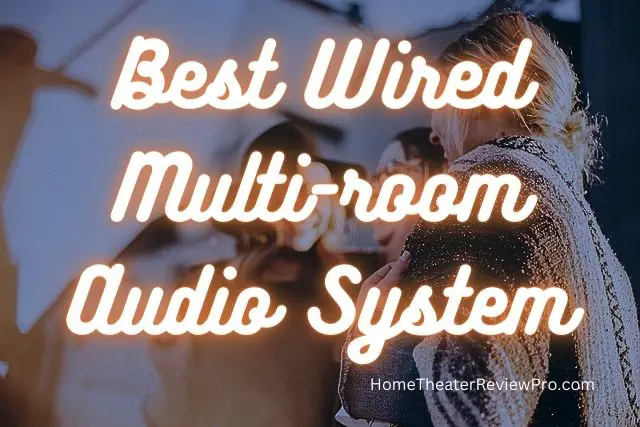 Best Wired Multi-room Audio System