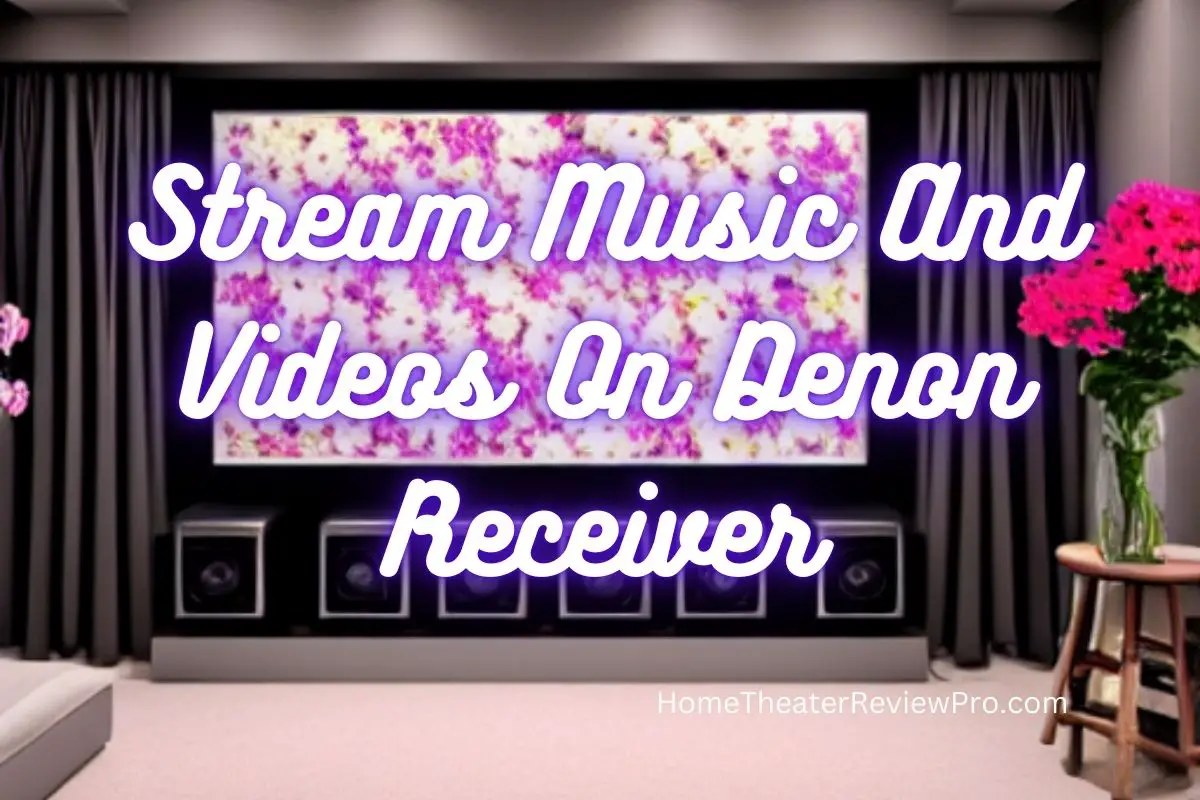 Stream Music And Videos On Denon Receiver