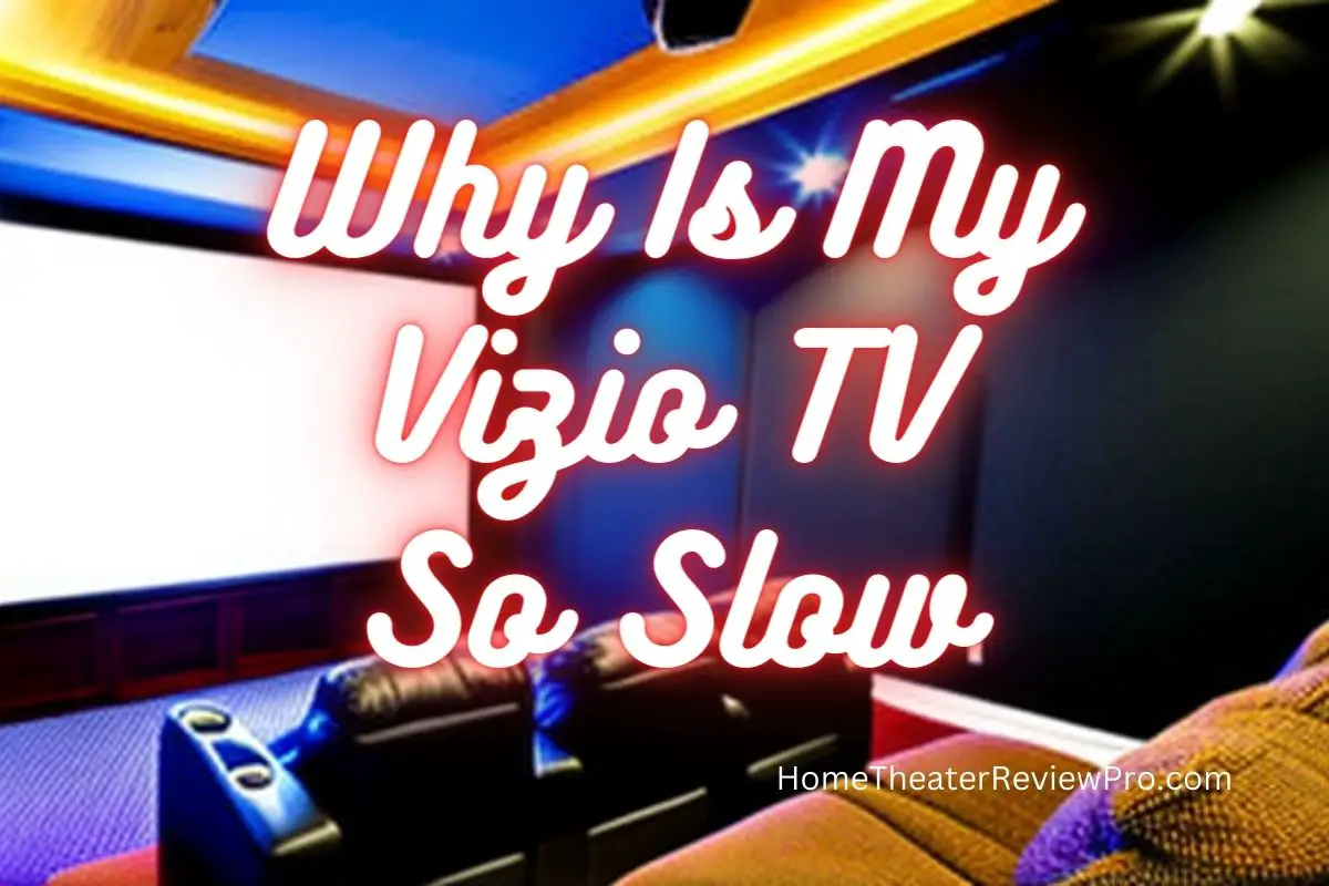 Why Is My Vizio TV So Slow