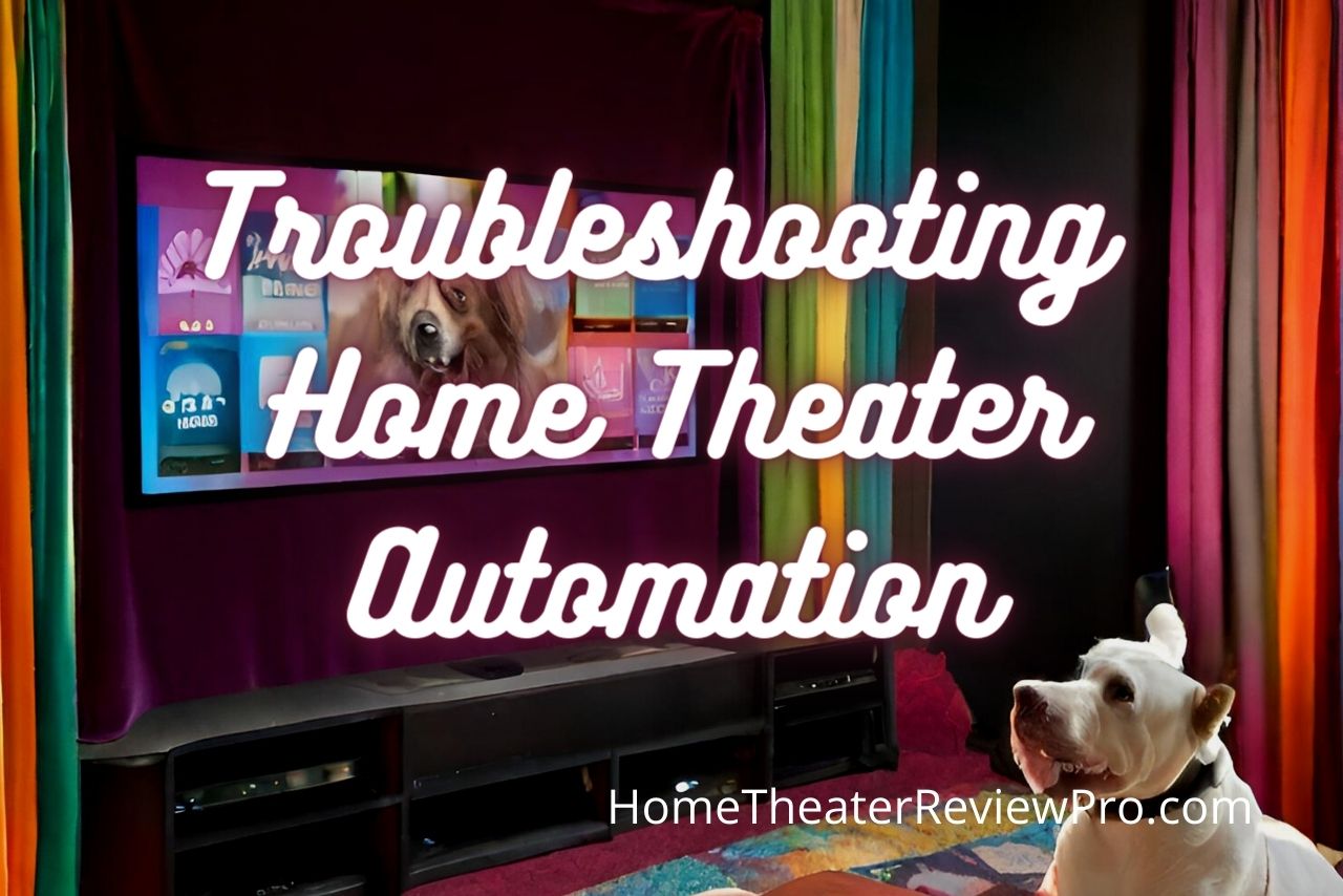 Troubleshooting Common Issues with Home Theater Automation