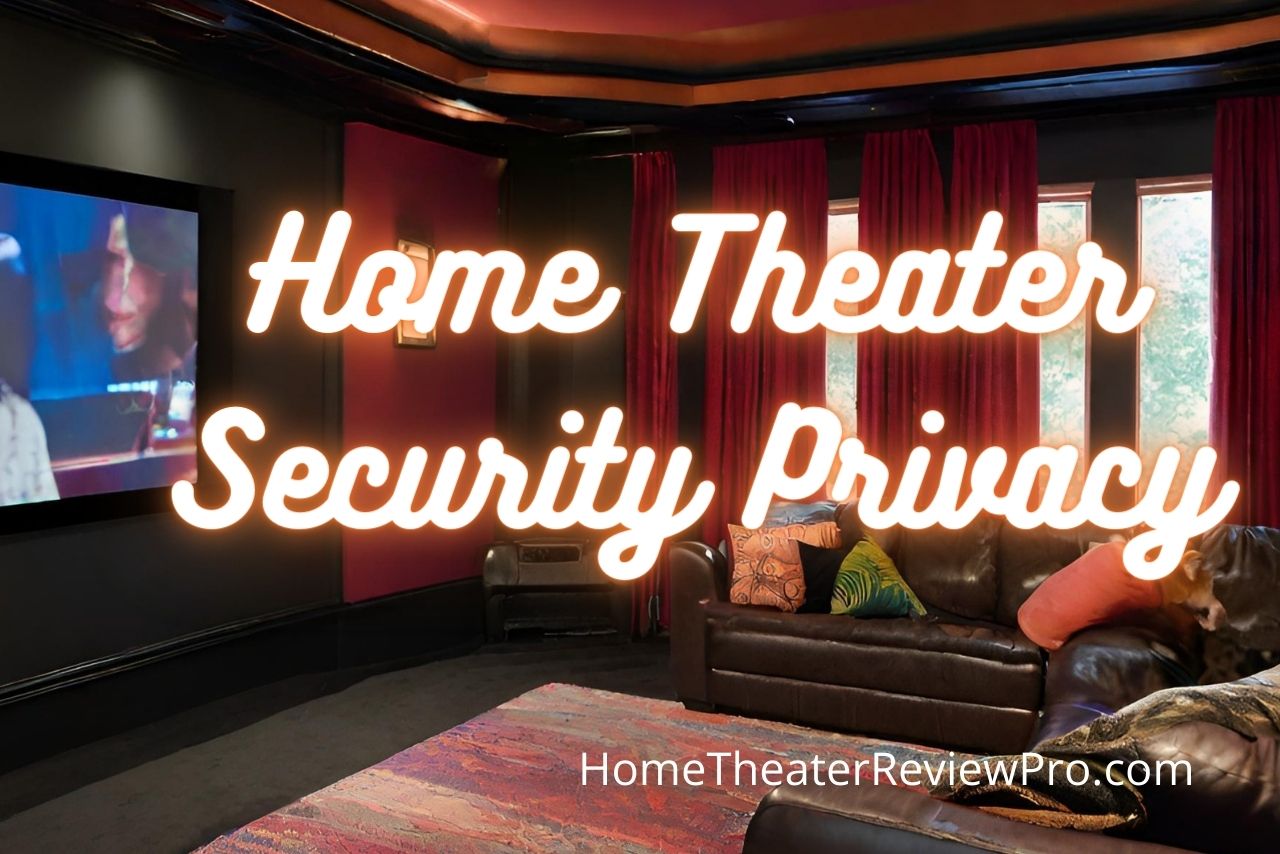 smart home theater Security and Privacy